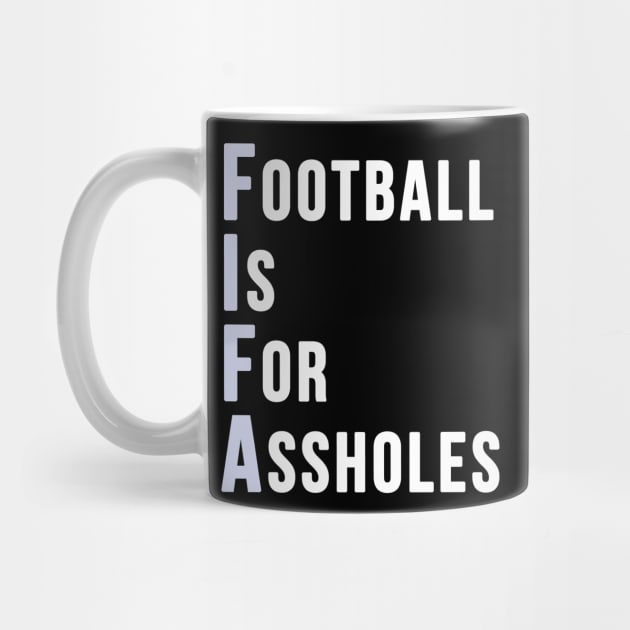Football is for Assholes (FIFA) by GoldenGear